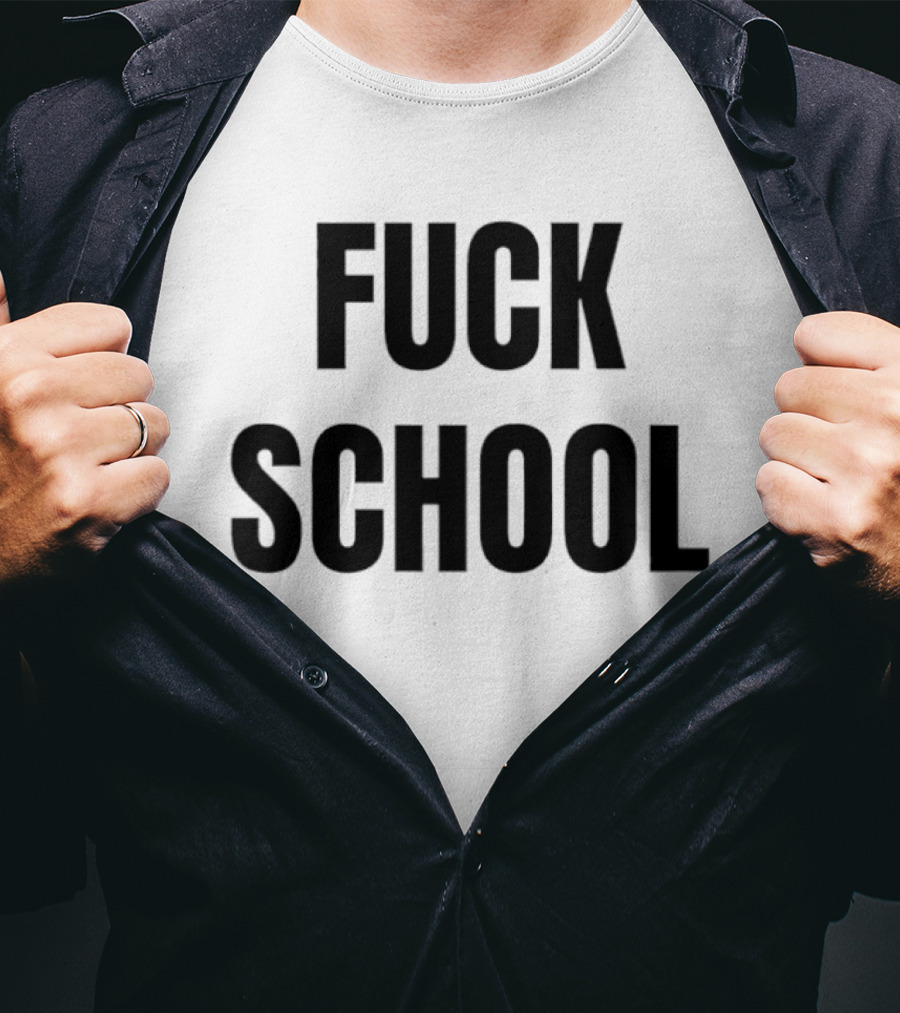 Fuck School T-Shirt