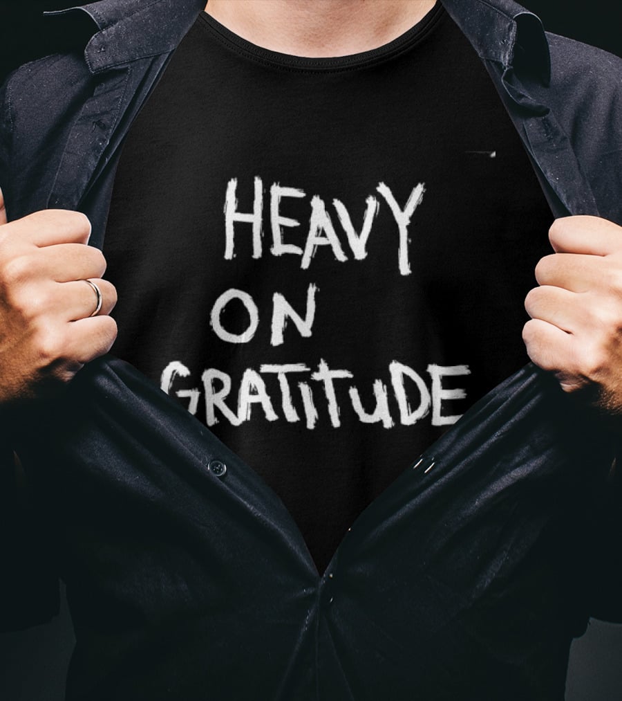 Heavy On Gratitude Positive Vibes Thankful T-Shirt