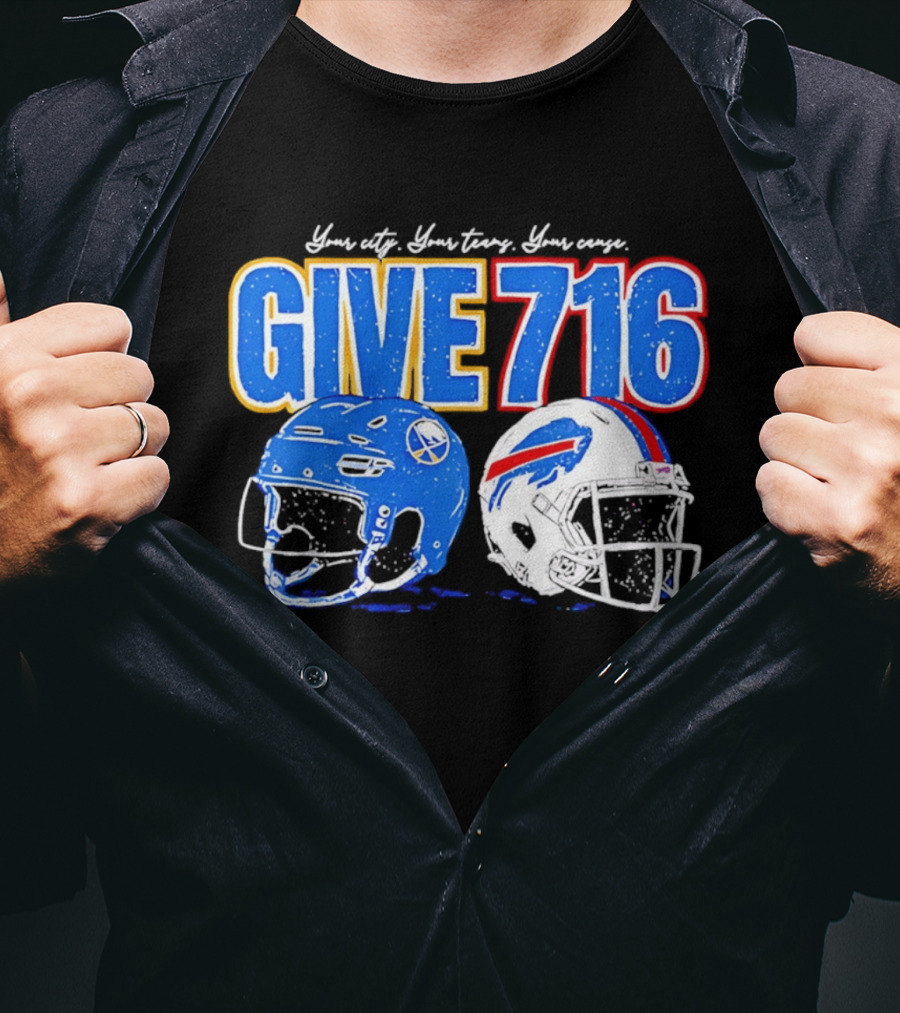 Buffalo Sabres Buffalo Bills Give 716 Your City Your Teams Your Cause T-Shirt
