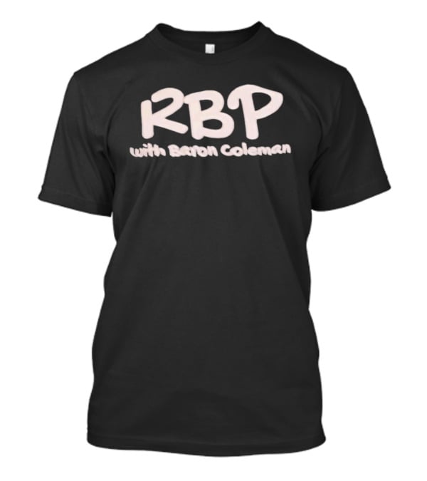 RBP With Baron Coleman Podcast Radio Broadcasting T-Shirt