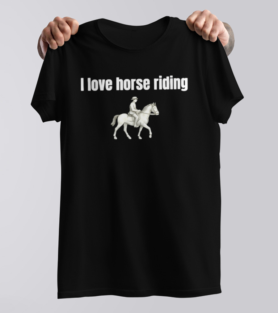 I Love Horse Riding Equestrian Passion T-Shirt