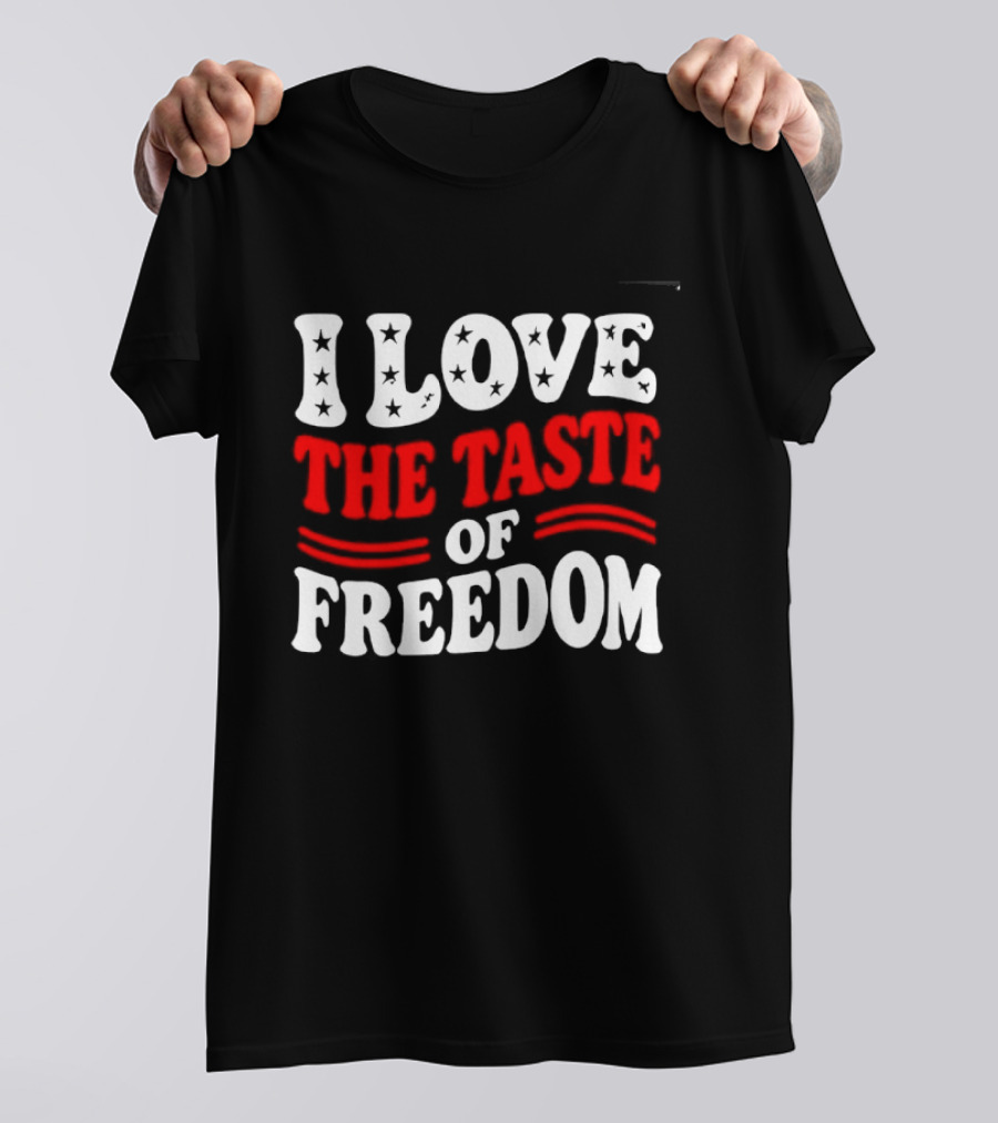 I Love The Taste Of Freedom Patriotic Bold Red White T-Shirt