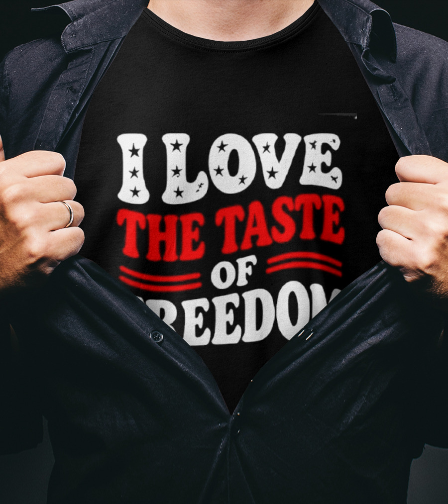 I Love The Taste Of Freedom Patriotic Bold Red White T-Shirt