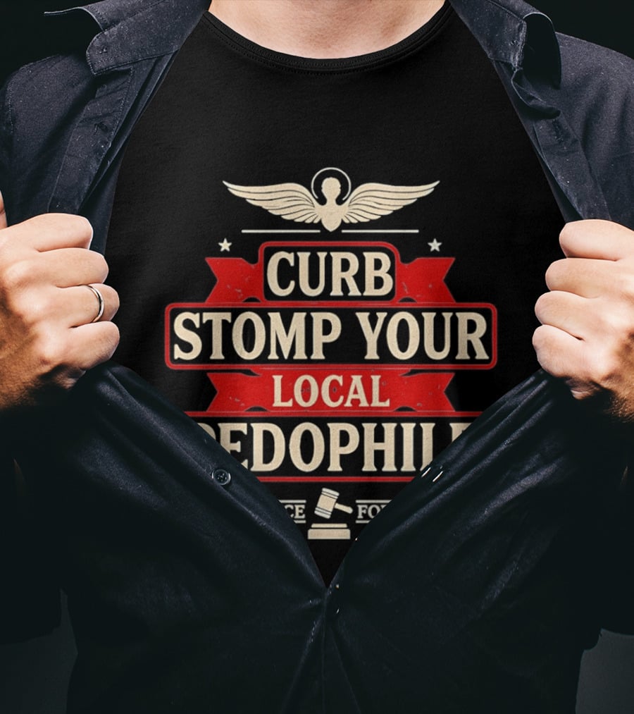 Curb Stomp Your Local Pedophile Justice For All T-Shirt