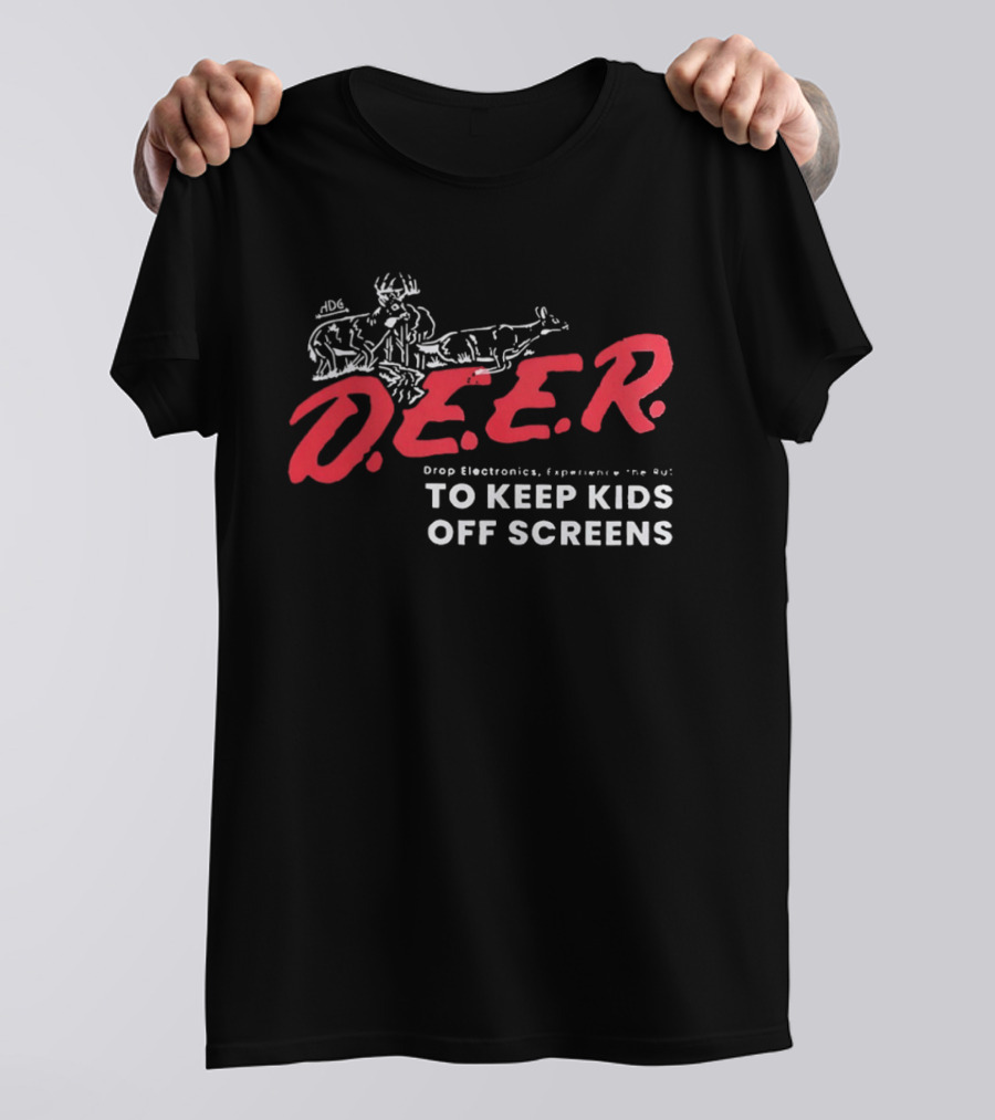 DEER Drop Electronics Experience The Rut To Keep Kids Off Screens T-Shirt
