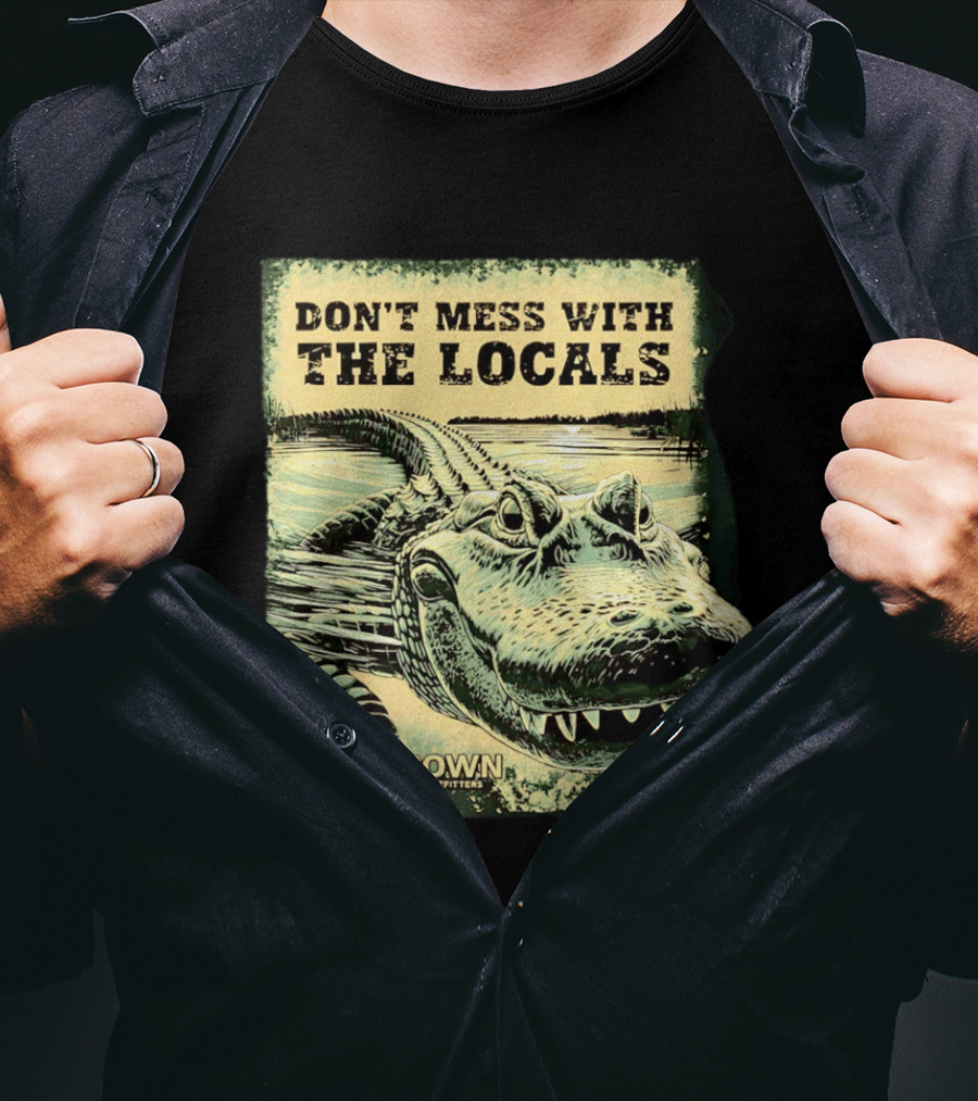 Don't Mess With The Locals FloGrown Alligator Florida Outfitters T-Shirt