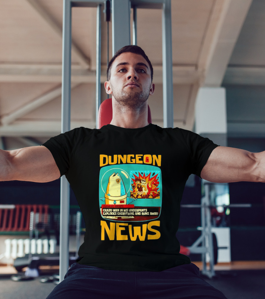 Dungeon Crazy Man In His Underpants Explodes Everything And Runs Away News T-Shirt