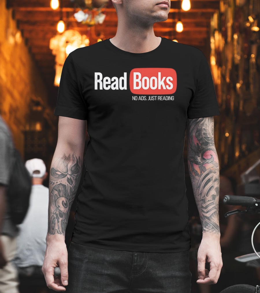 Read Books No Ads Just Reading T-Shirt