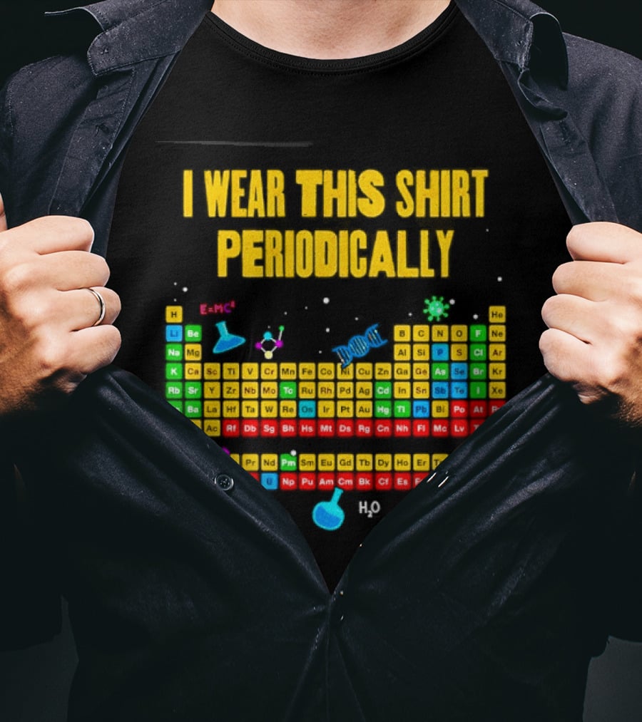 I Wear This Periodically Fun Periodic Table Science T-Shirt