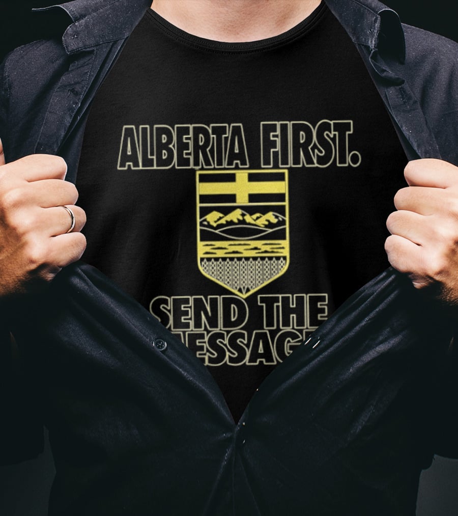 Alberta First Send The Message Canadian Politics T-Shirt