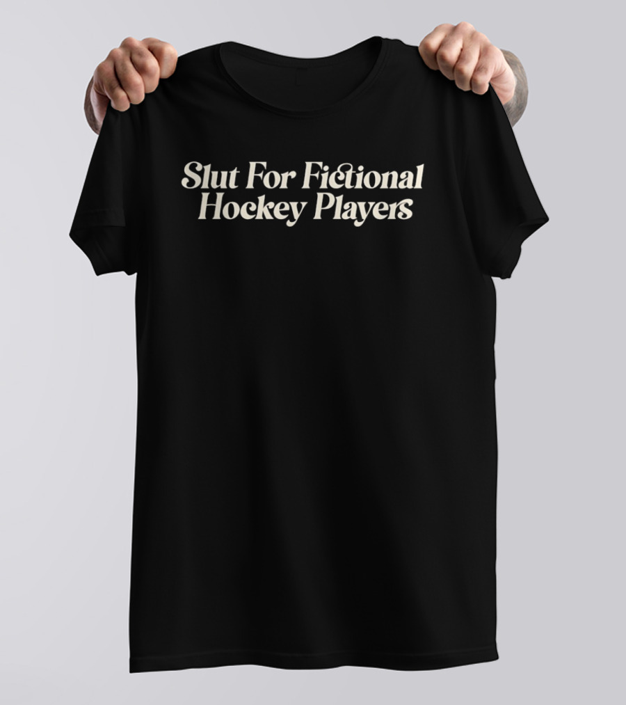 Slut For Fictional Hockey Players Fandom T-Shirt