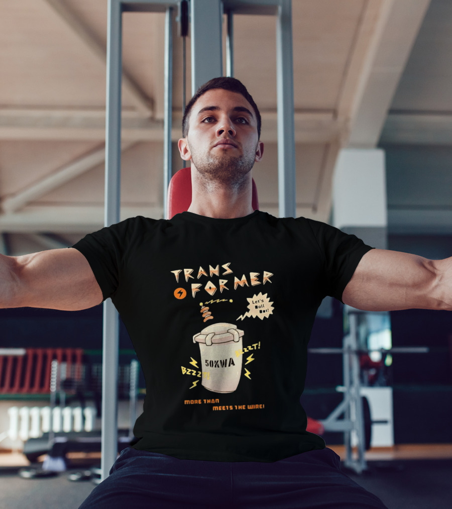 Transformer 50kVA Let's Roll Out Since 1984 Meets The Need Bzzzt T-Shirt