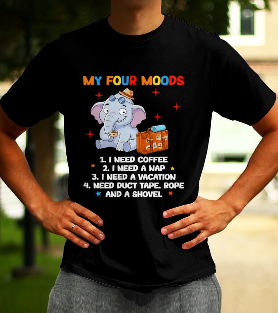 My Four Moods I Need Coffee Nap Vacation Duct Tape Rope Shovel T-Shirt