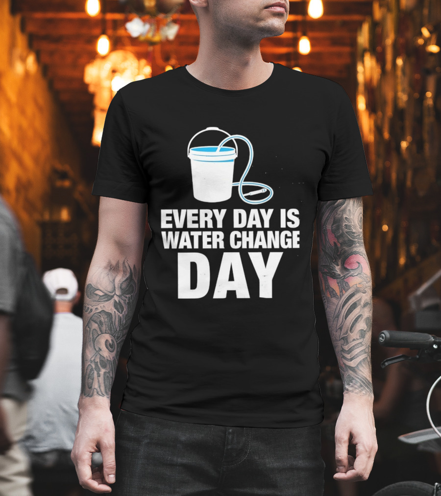 Aquarium Every Day Is Water Change Day Bucket T-Shirt