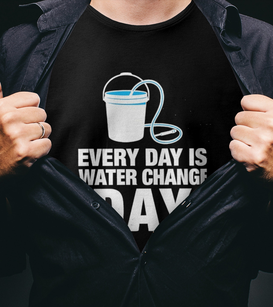 Aquarium Every Day Is Water Change Day Bucket T-Shirt
