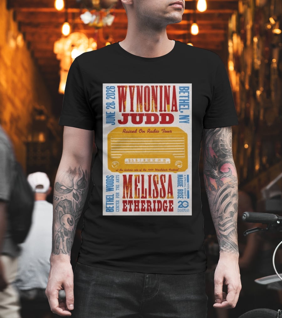 Wynonna Judd Melissa Etheridge Raised On Radio Tour Bethel NY June 28 2026 Maggie Rose 20th Anniversary Woodstock Festival T-Shirt