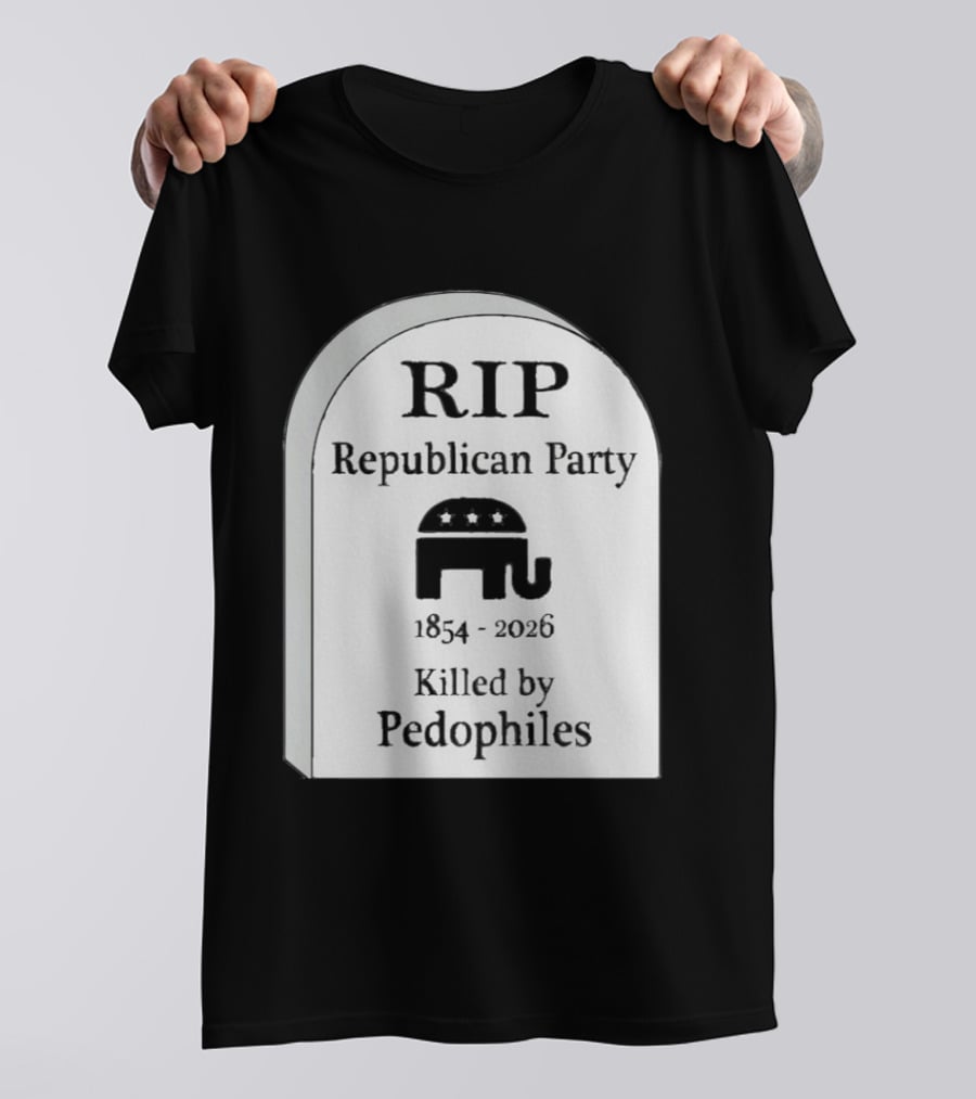 RIP Republican Party 1854 2026 Killed By Pedophiles Elephant T-Shirt