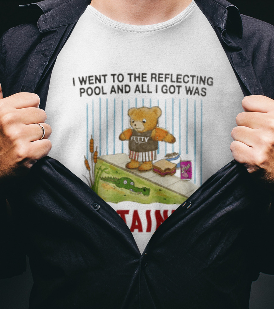 Bear I Went To The Reflecting Pool And All I Got Was Detained T-Shirt