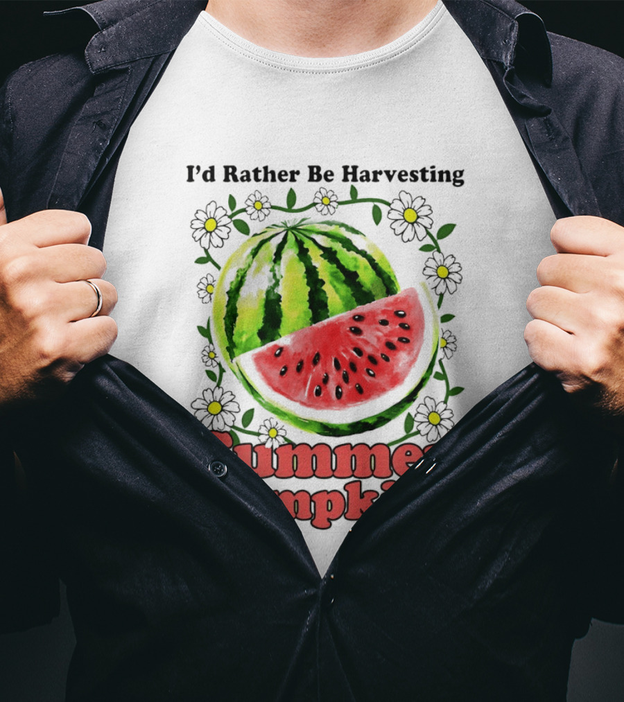 I'd Rather Be Harvesting Watermelon Summer Pumpkins Flowers T-Shirt