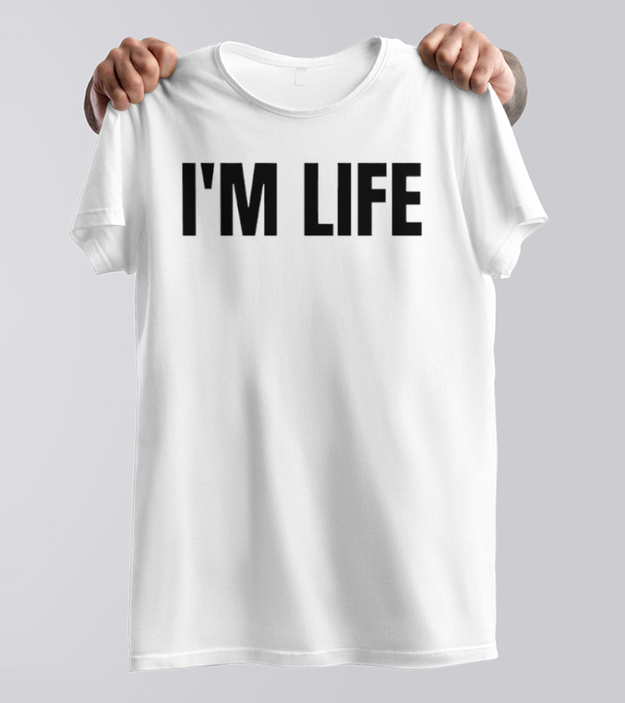 I'm Life Inspirational Existential Minimalist T-Shirt