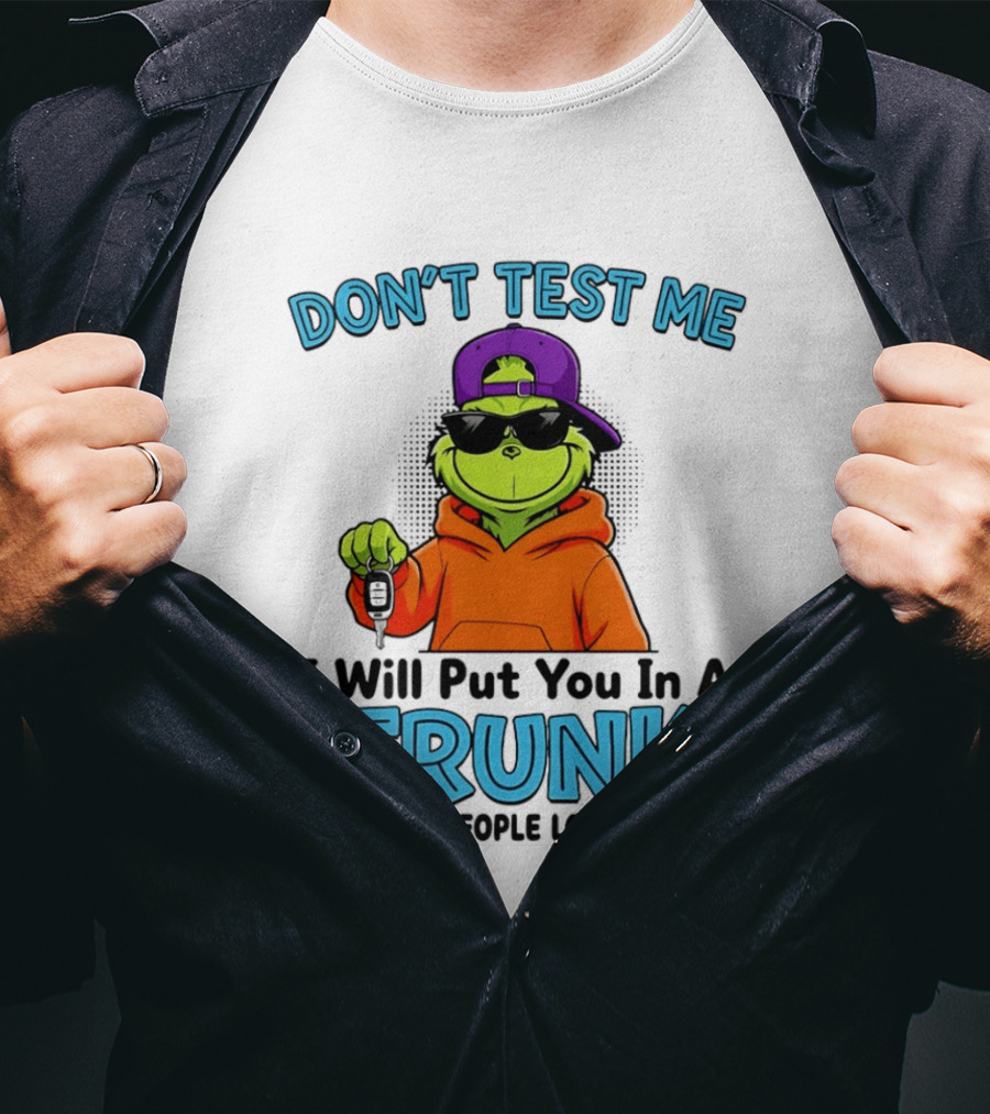 Don't Test Me I Will Put You In A Trunk Cool Green Character In Orange T-Shirt