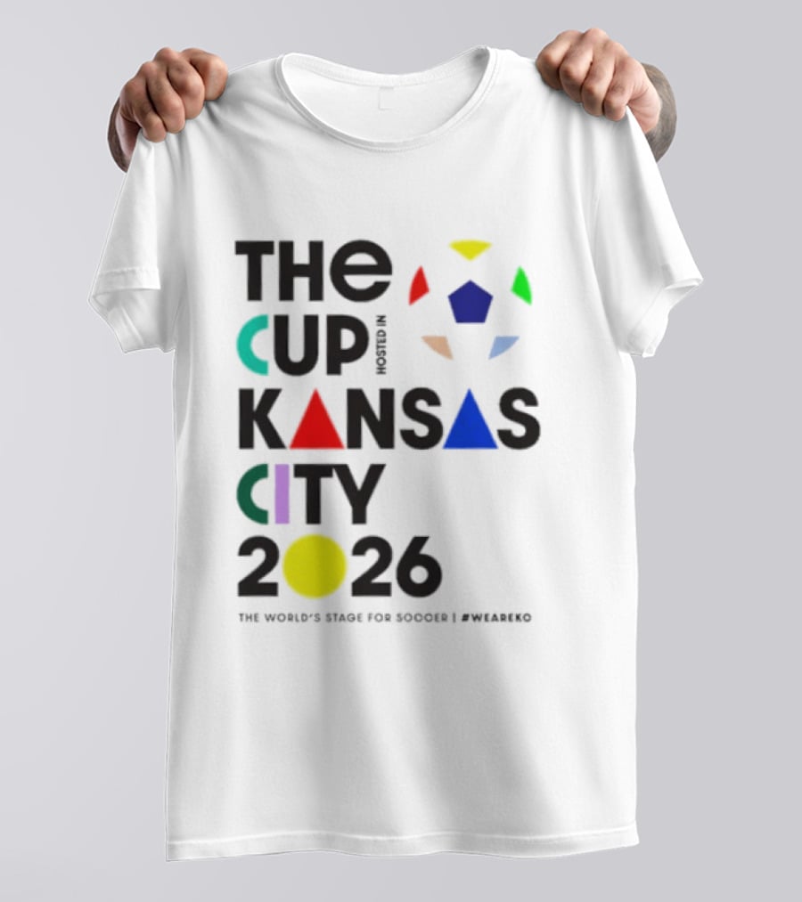 The Cup Kansas City 2026 The World's Stage For Soccer Preparation T-Shirt