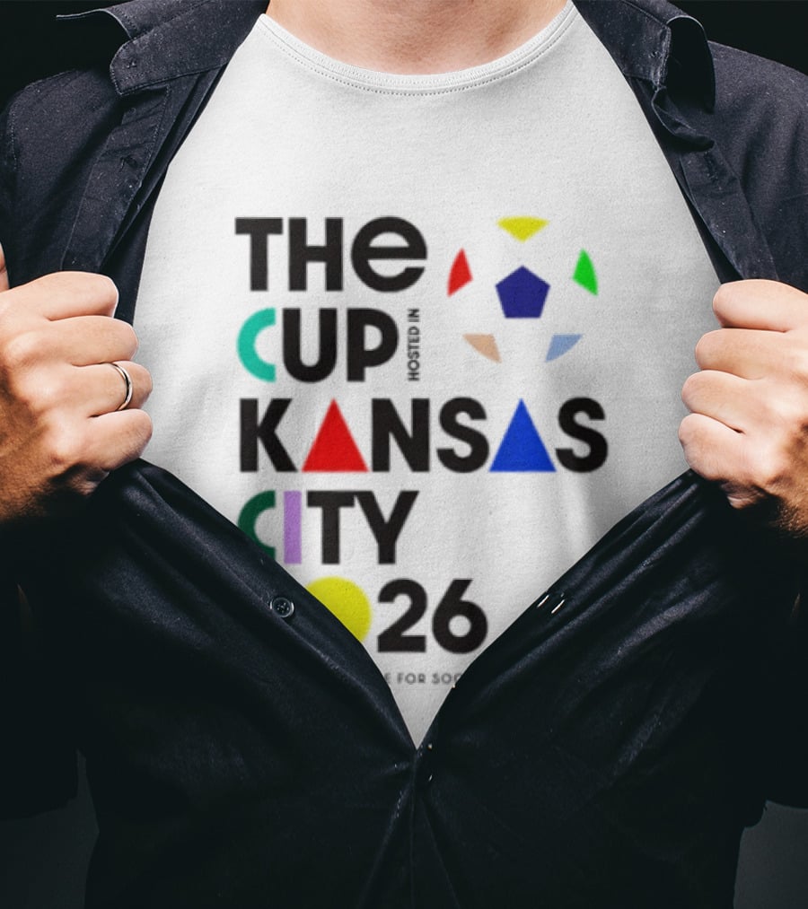 The Cup Kansas City 2026 The World's Stage For Soccer Preparation T-Shirt
