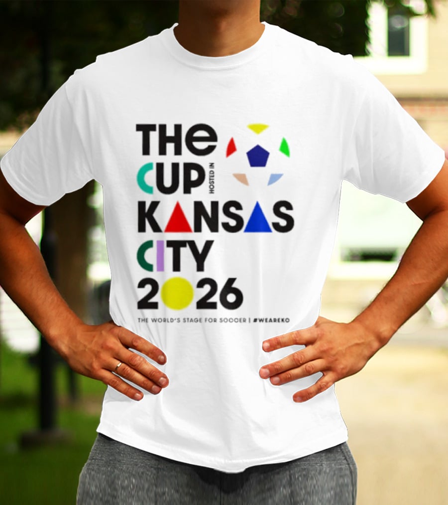 The Cup Kansas City 2026 The World's Stage For Soccer Preparation T-Shirt