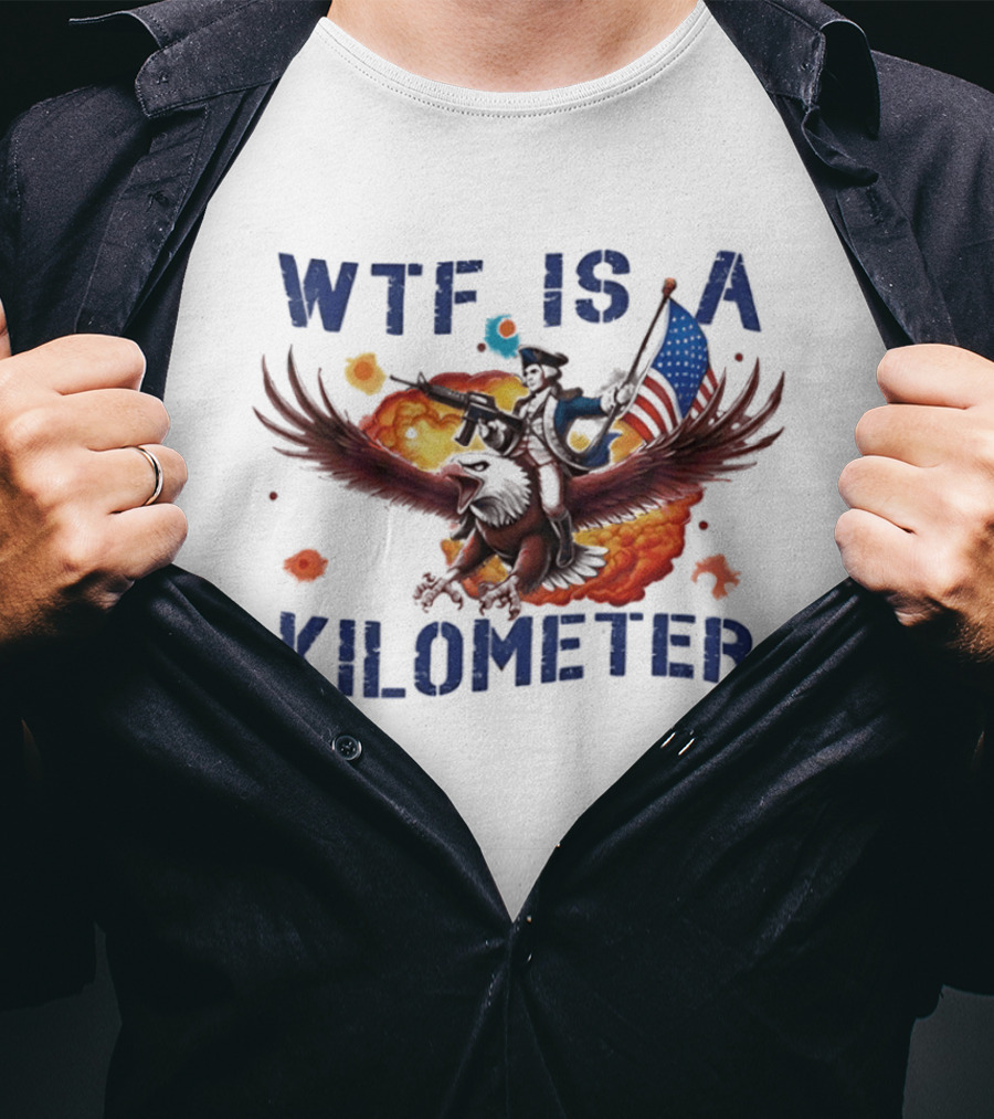 George Washington Riding Eagle WTF Is A Kilometer Explosive American Flag T-Shirt