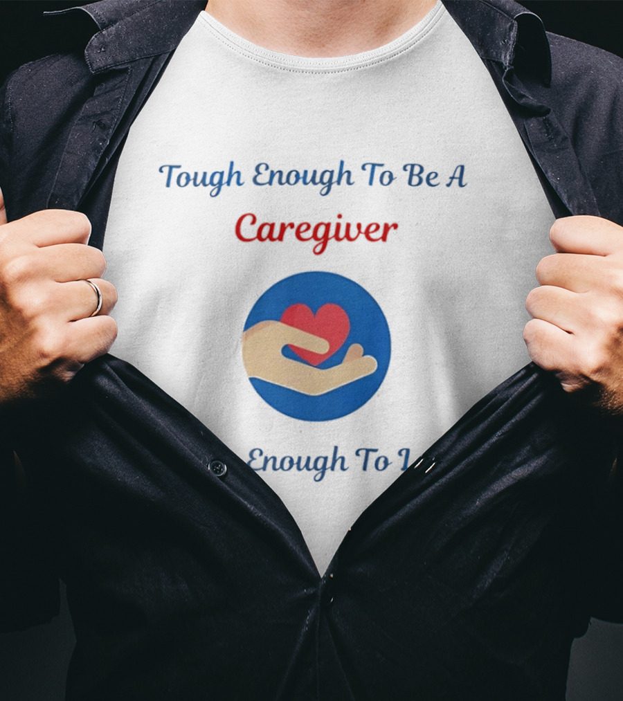 Tough Enough To Be A Caregiver Crazy Enough To Love It Alzheimer's Awareness T-Shirt