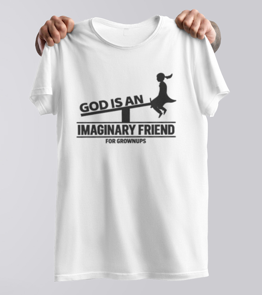 God Is An Imaginary Friend For Grownups Seesaw Girl T-Shirt