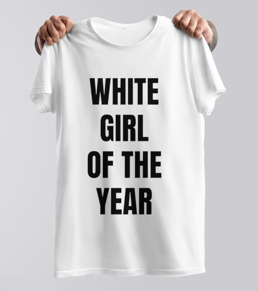 White Girl Of The Year Humor T-Shirt