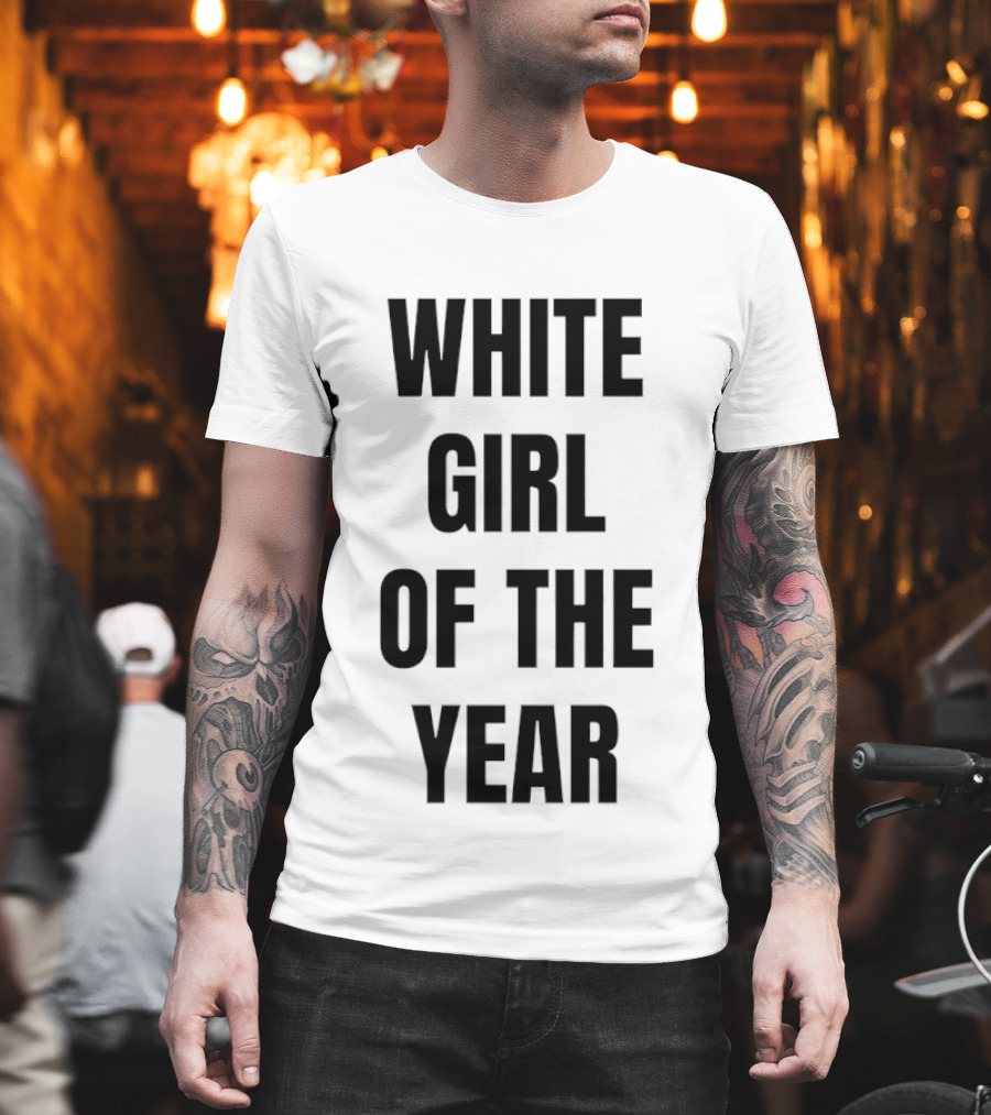 White Girl Of The Year Humor T-Shirt