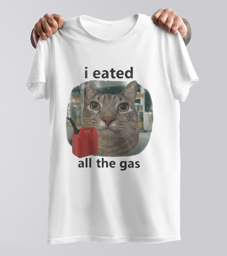 I Eated All The Gas Funny Cat Meme T-Shirt