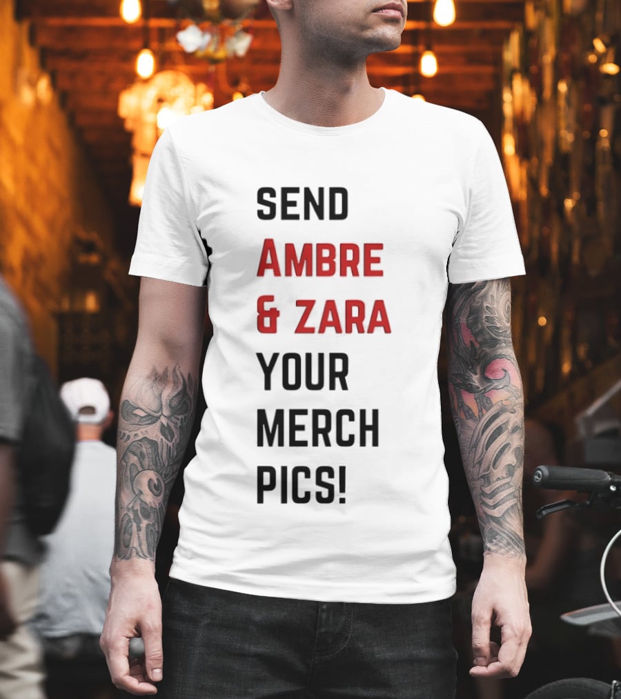 Send Ambre & Zara Your Merch Pics T-Shirt