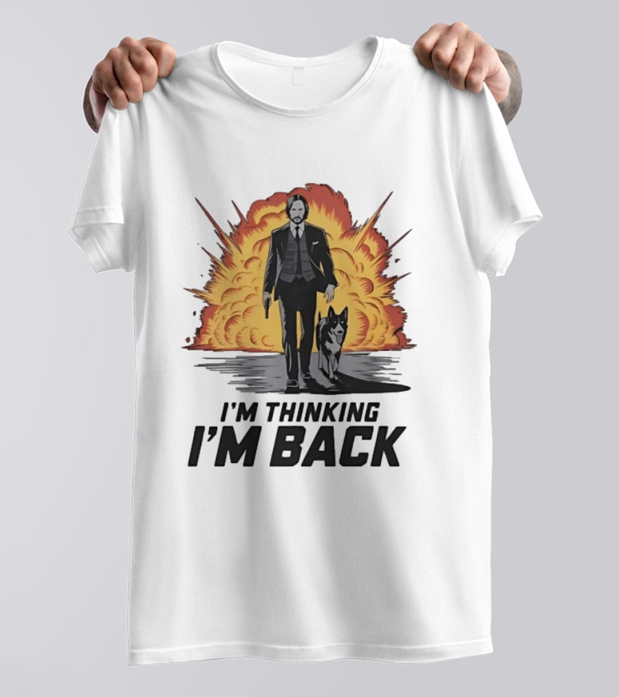 John Wick I'm Thinking I'm Back With Explosion And Dog T-Shirt