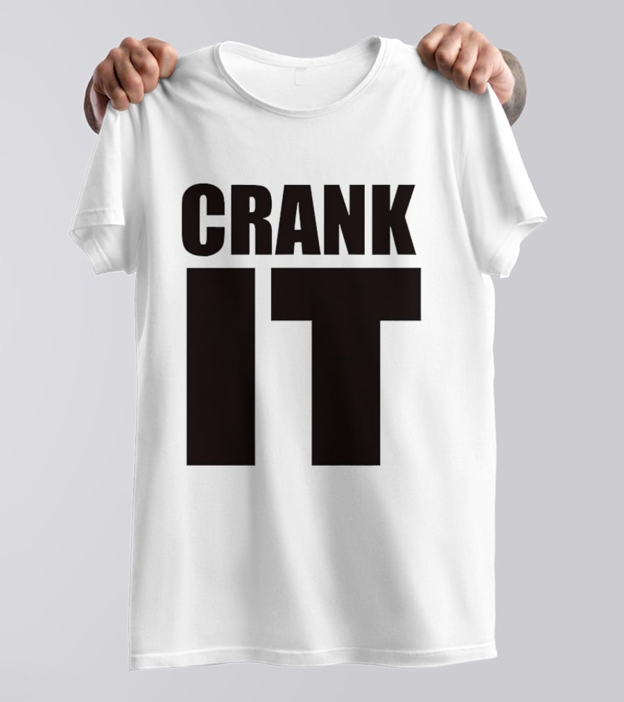 Crank It T-Shirt