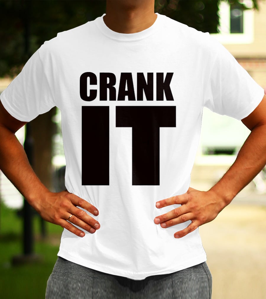Crank It T-Shirt