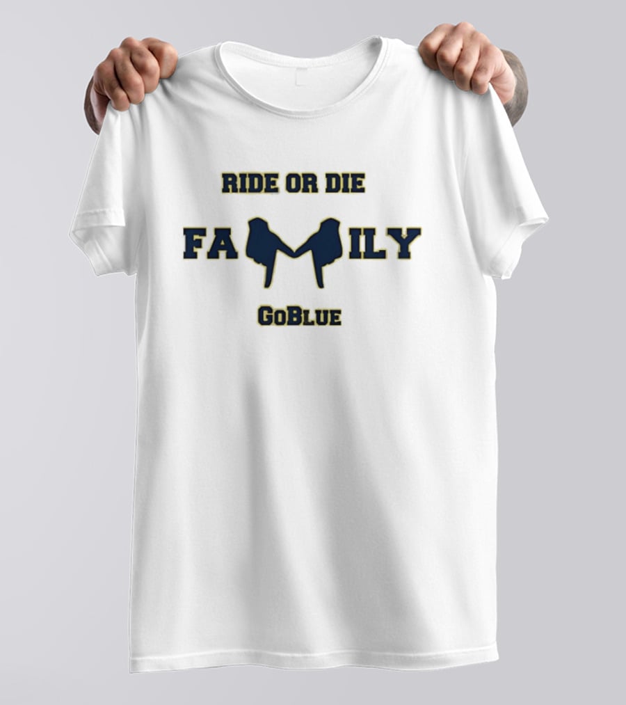 Michigan Wolverines Ride Or Die Family Go Blue Team Spirit T-Shirt