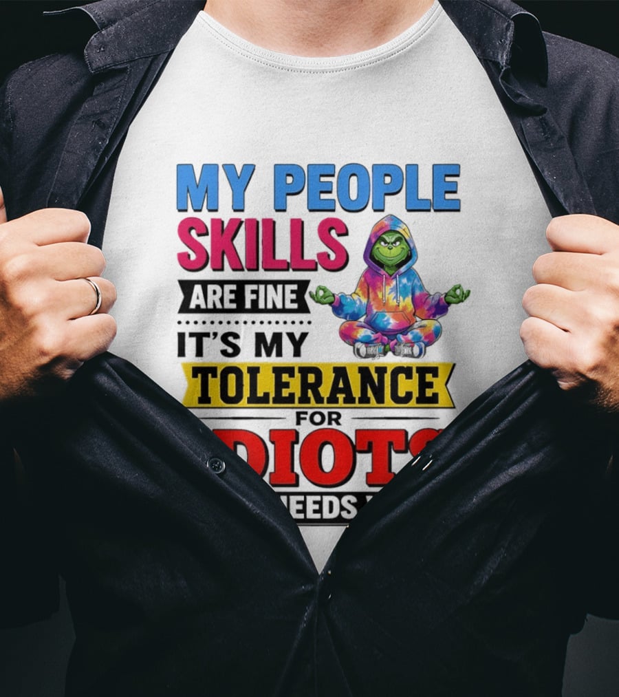 My People Skills Are Fine It's My Tolerance For Idiots That Needs Work Grinch T-Shirt