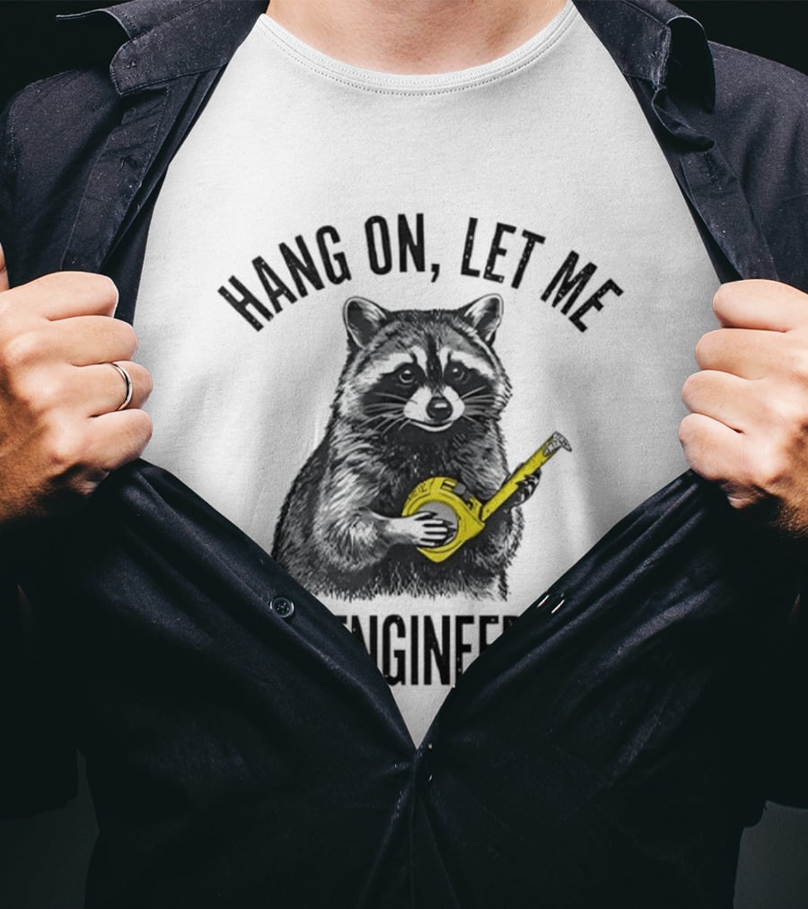 Hang On Let Me Over Engineer This Raccoon With Measuring Tape T-Shirt