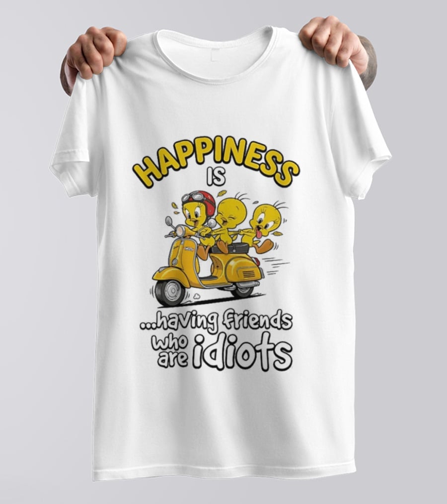 Happiness Is Having Friends Who Are Idiots Tweety Bird Riding Scooter T-Shirt