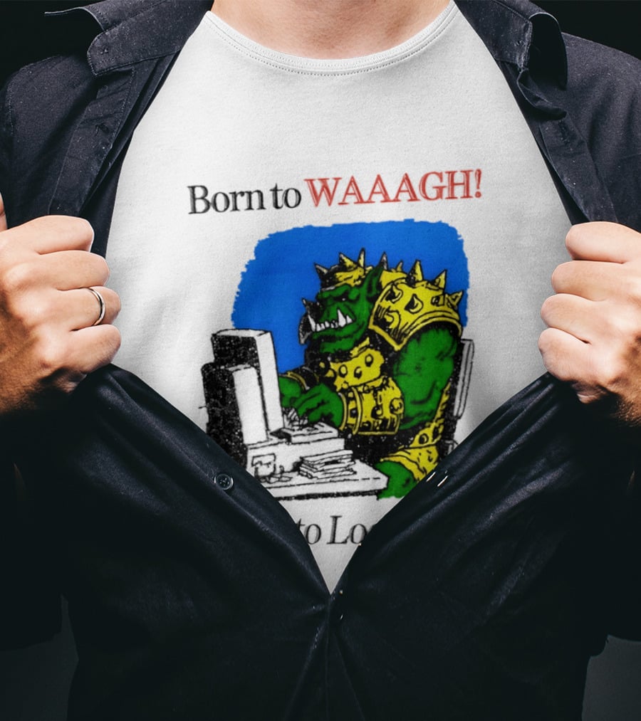 Born To WAAAGH Forced To Lock In Warhammer Orc Gamer T-Shirt