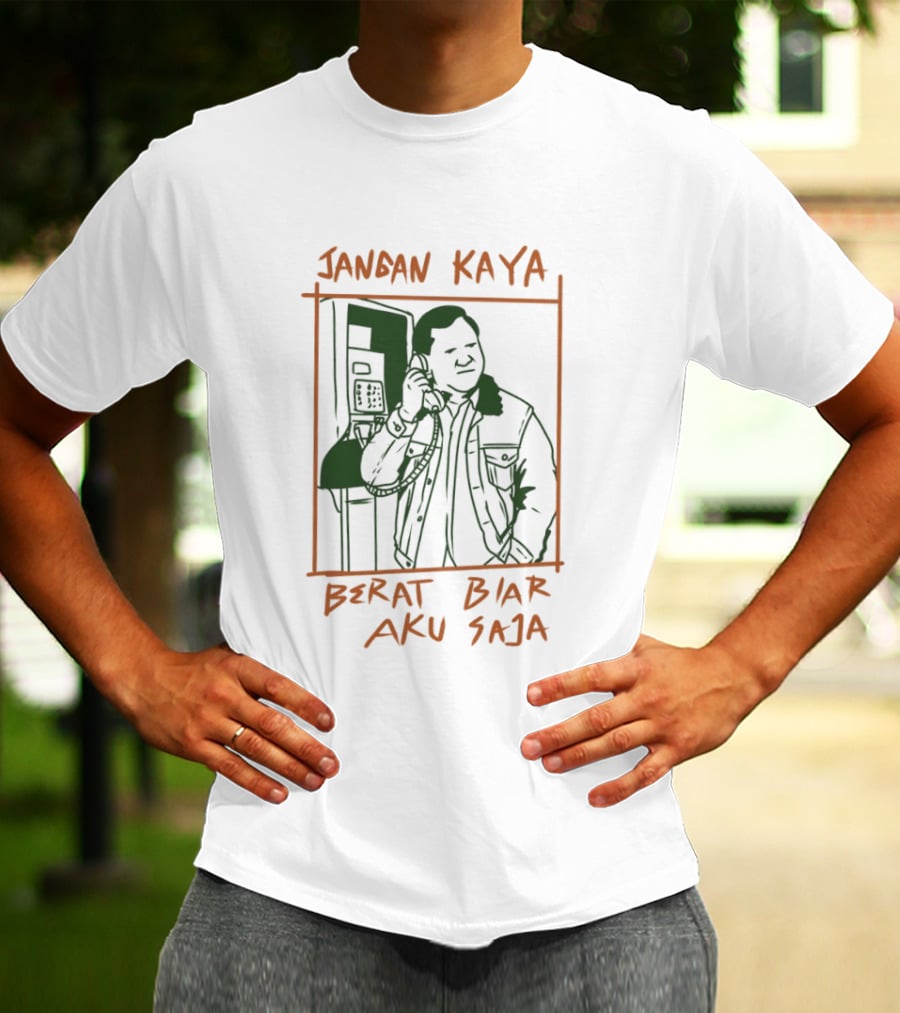 Prabowo Subianto Jangan Kaya Berat Biar Aku Saja Jacket Payphone Sketch T-Shirt