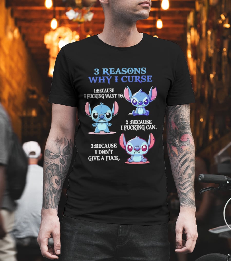 3 Reasons Why I Curse Because I Want To Can Don't Give Stitch Disney T-Shirt