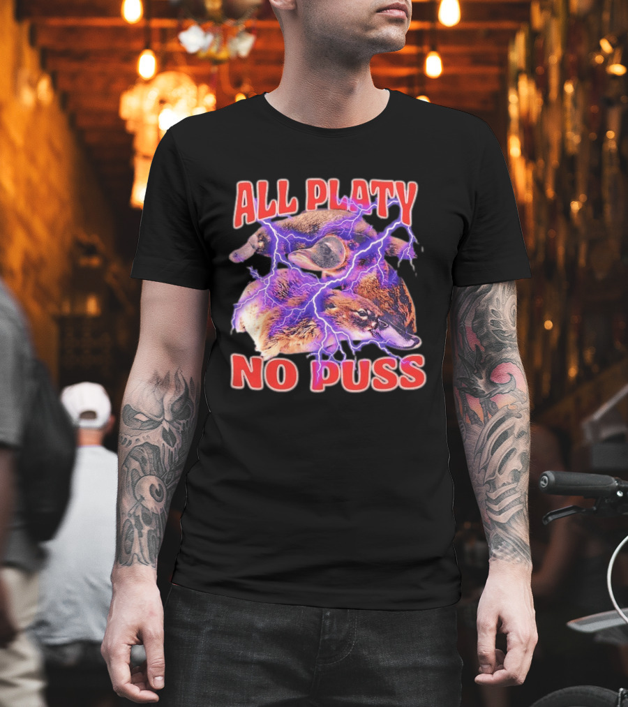 All Platy No Puss Platypus Animal Electric T-Shirt