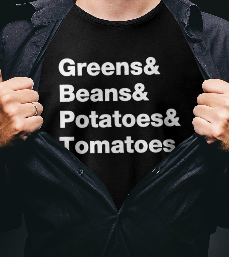 Greens Beans Potatoes Tomatoes Trending Phrase T-Shirt