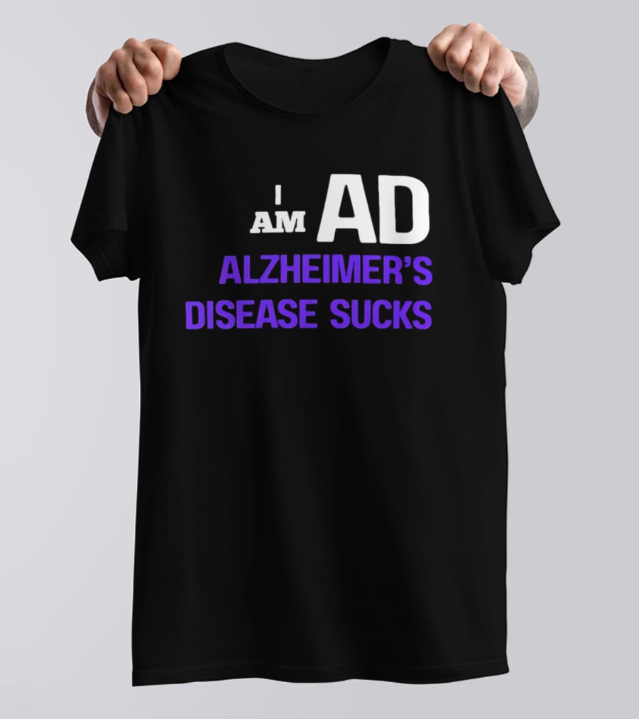 I Am AD Alzheimer's Disease Sucks Dementia Support Awareness T-Shirt