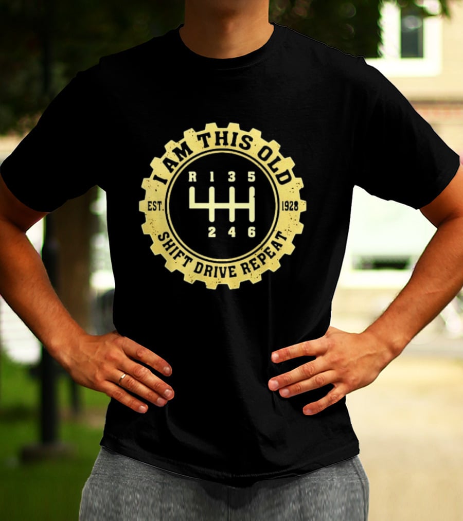 I Am This Old Est 1928 Gear Shift Drive Repeat T-Shirt