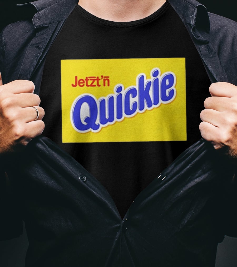 Jetzt'n Quickie Humor German Slang Lebensmittelverpackung Parodie T-Shirt